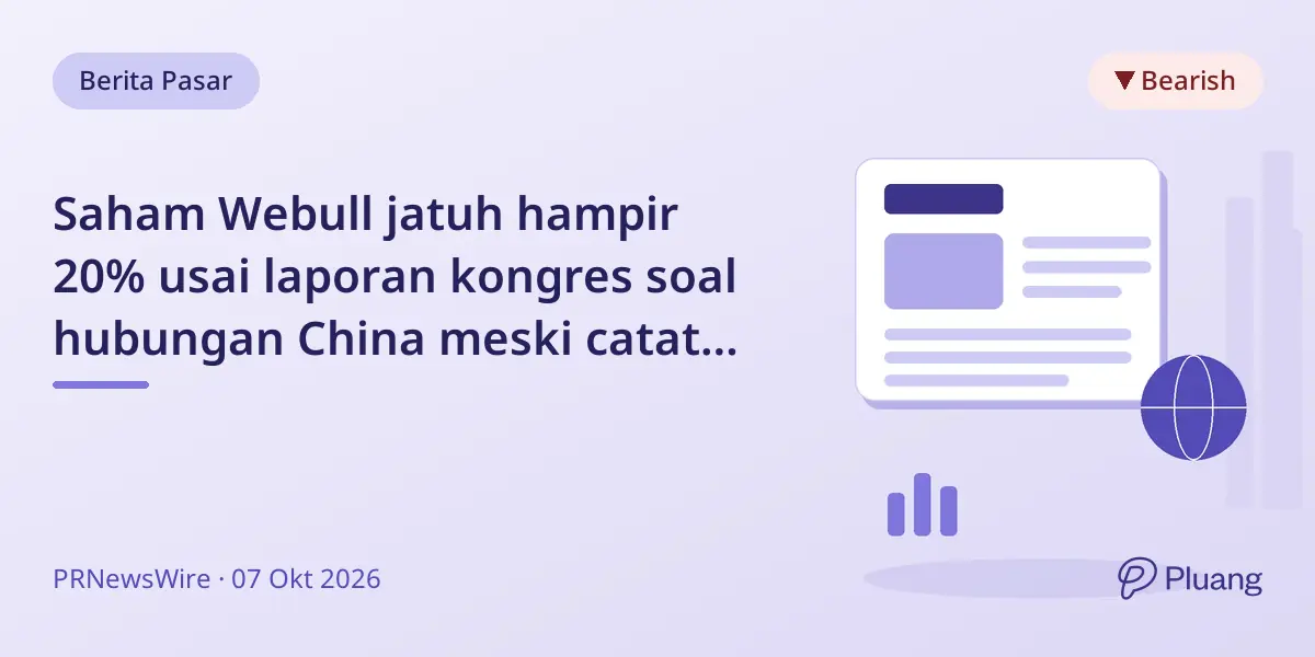 Saham Webull jatuh hampir 20% usai laporan kongres soal hubungan China meski catat pendapatan rekor