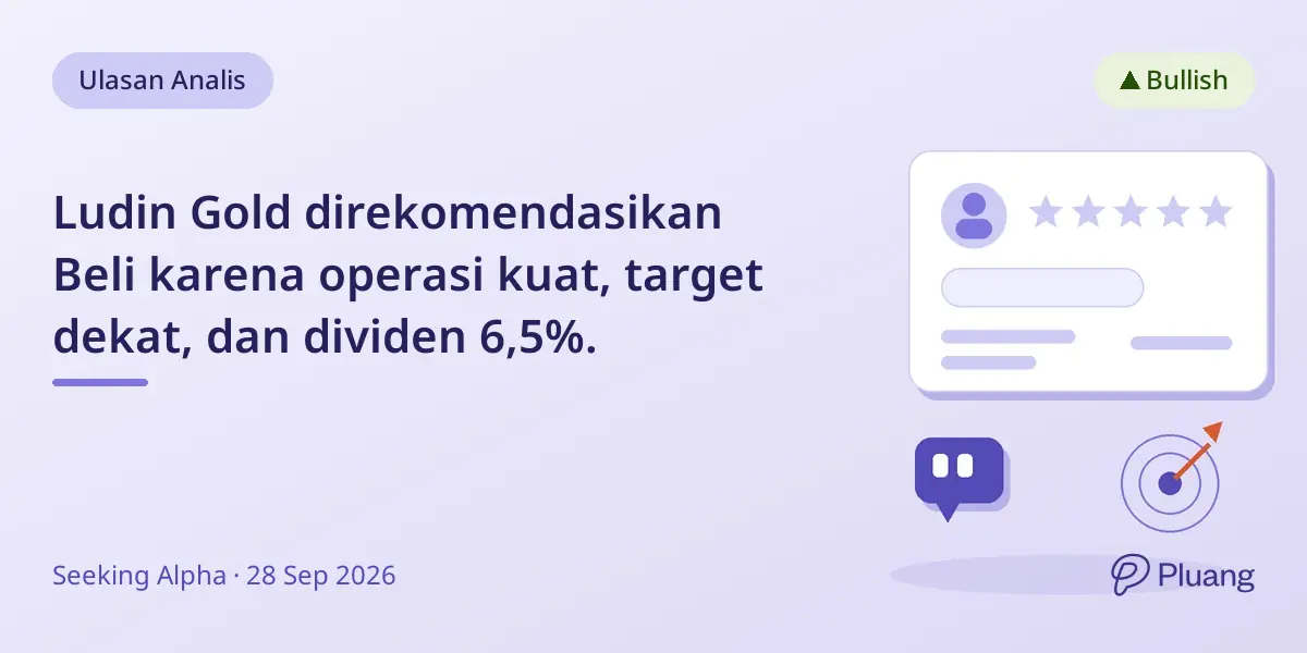 Ludin Gold direkomendasikan Beli karena operasi kuat, target dekat, dan dividen 6,5%.