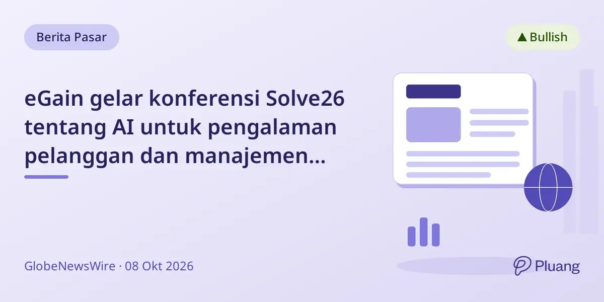 eGain gelar konferensi Solve26 tentang AI untuk pengalaman pelanggan dan manajemen pengetahuan di Chicago