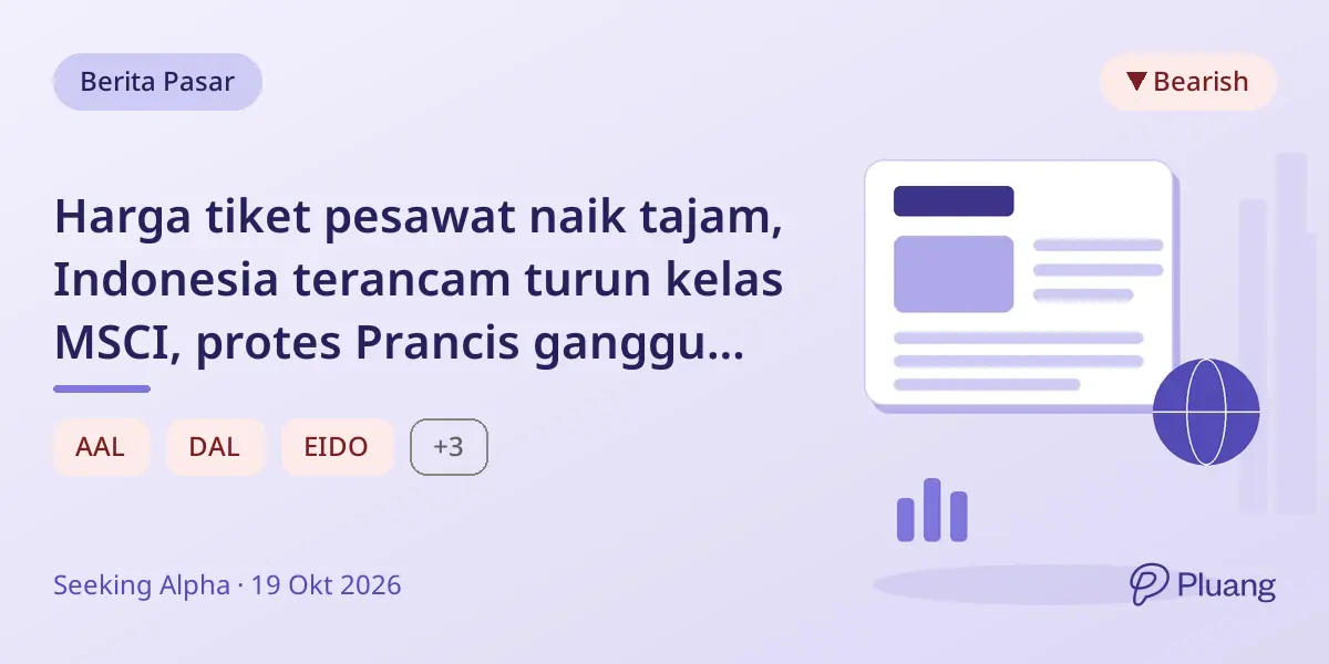 Harga tiket pesawat naik tajam, Indonesia terancam turun kelas MSCI, protes Prancis ganggu ekonomi.