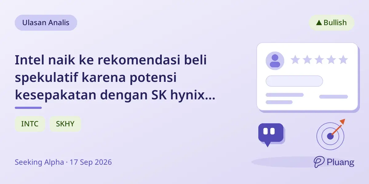 Intel naik ke rekomendasi beli spekulatif karena potensi kesepakatan dengan SK hynix dukung bisnis foundry.