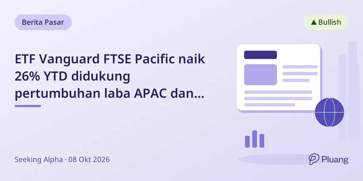ETF Vanguard FTSE Pacific naik 26% YTD didukung pertumbuhan laba APAC dan valuasi menarik.
