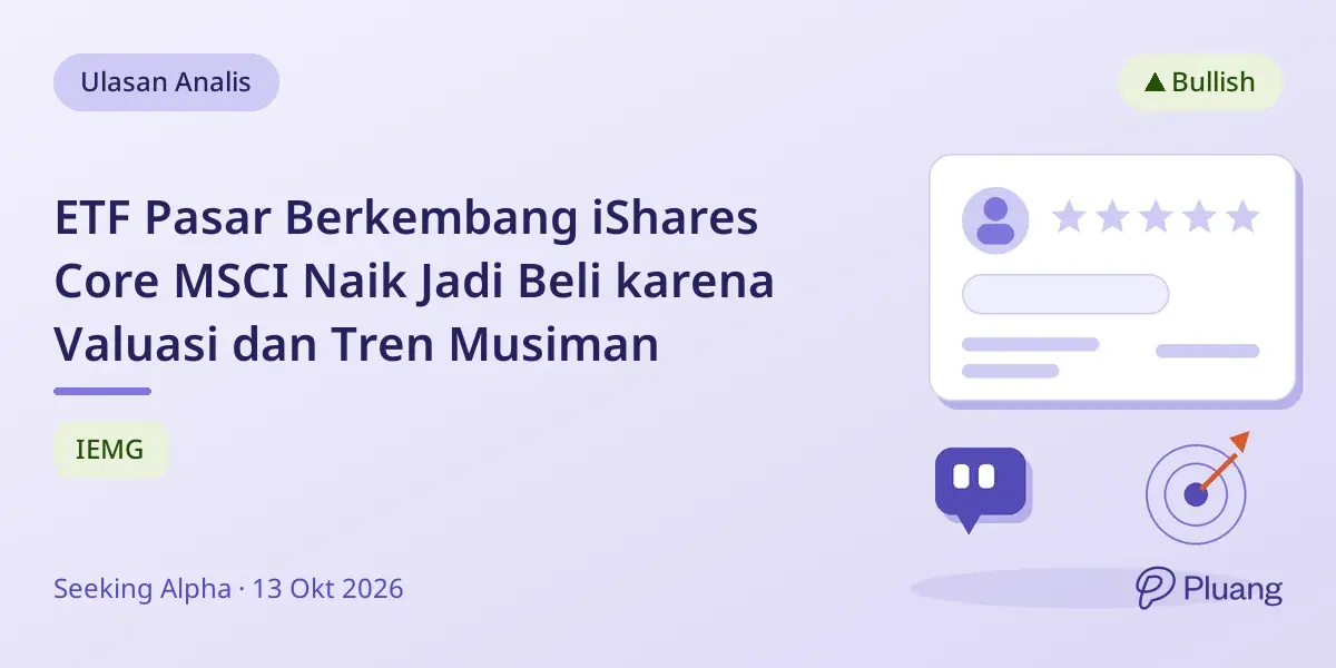 ETF Pasar Berkembang iShares Core MSCI Naik Jadi Beli karena Valuasi dan Tren Musiman