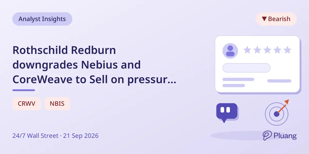 Rothschild Redburn downgrades Nebius and CoreWeave to Sell on pressure from lower GPU prices and costly financing.