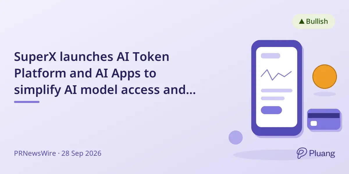 SuperX launches AI Token Platform and AI Apps to simplify AI model access and content creation workflows.