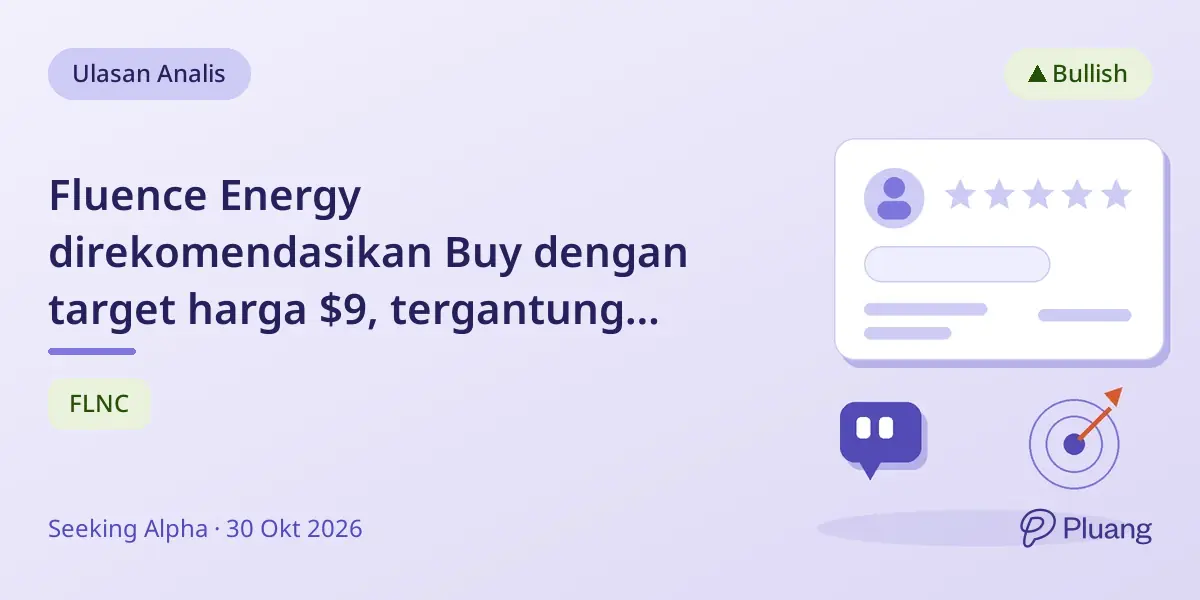 Fluence Energy direkomendasikan Buy dengan target harga $9, tergantung atasi kendala produksi di pabrik Houston.