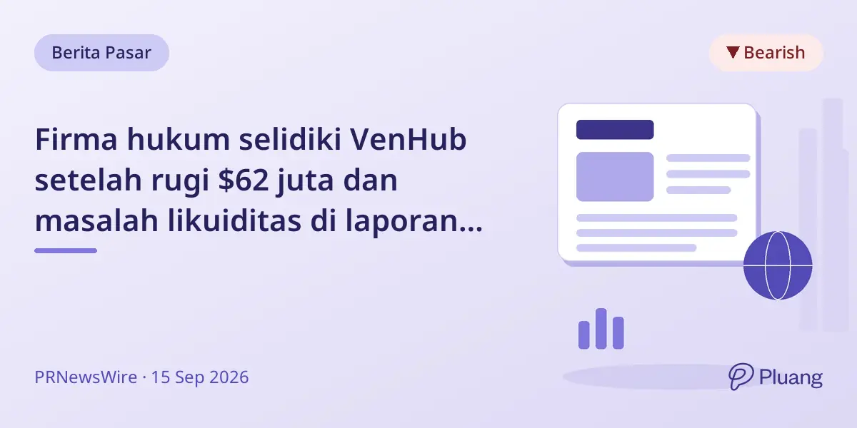 Firma hukum selidiki VenHub setelah rugi $62 juta dan masalah likuiditas di laporan 2025