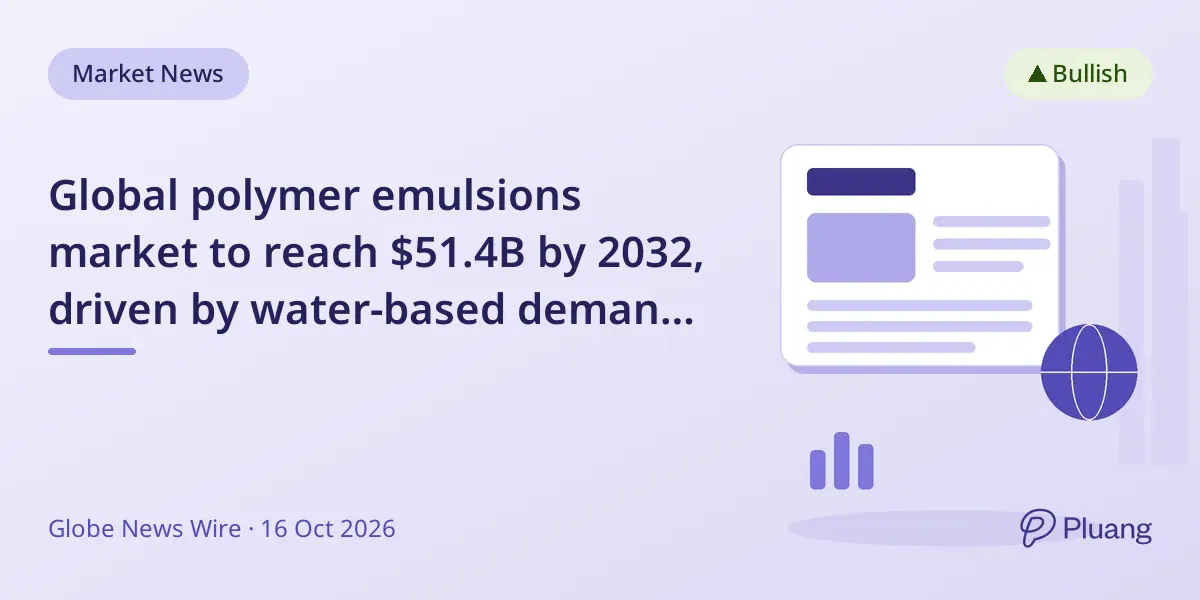 Global polymer emulsions market to reach $51.4B by 2032, driven by water-based demand and Asia-Pacific growth.