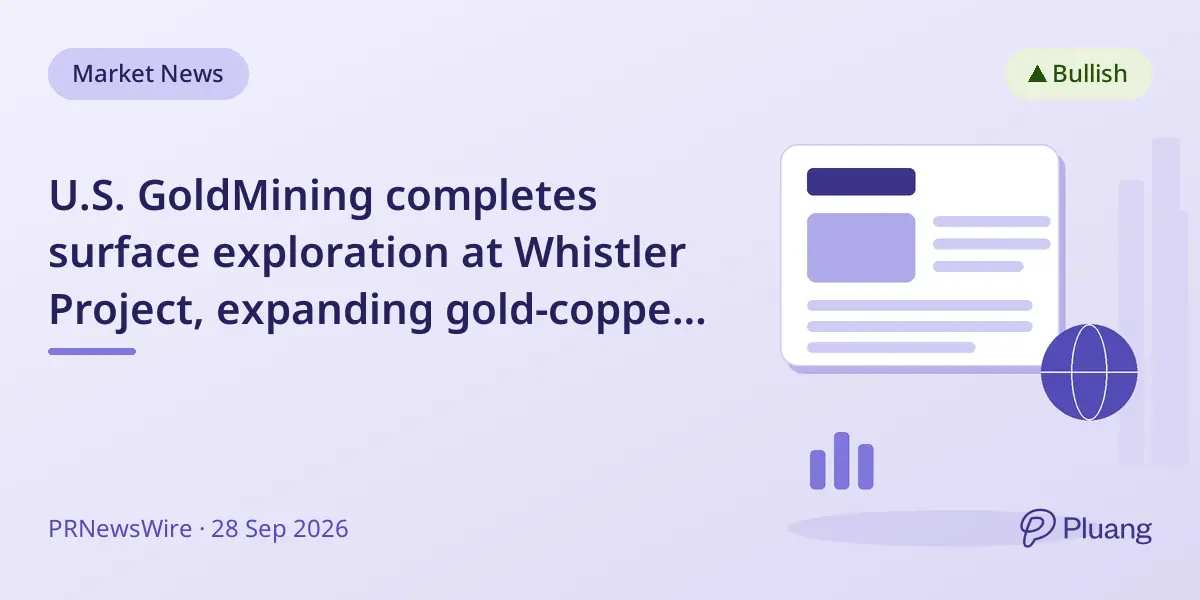U.S. GoldMining completes surface exploration at Whistler Project, expanding gold-copper target pipeline in Alaska.