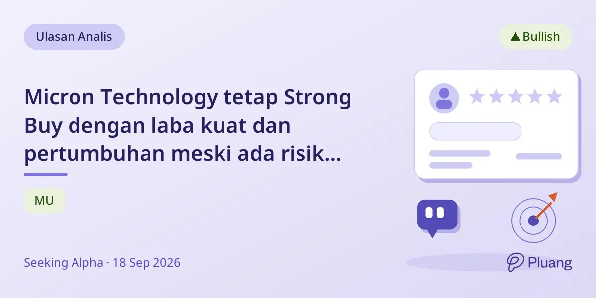 Micron Technology tetap Strong Buy dengan laba kuat dan pertumbuhan meski ada risiko margin dari negosiasi tenaga kerja.