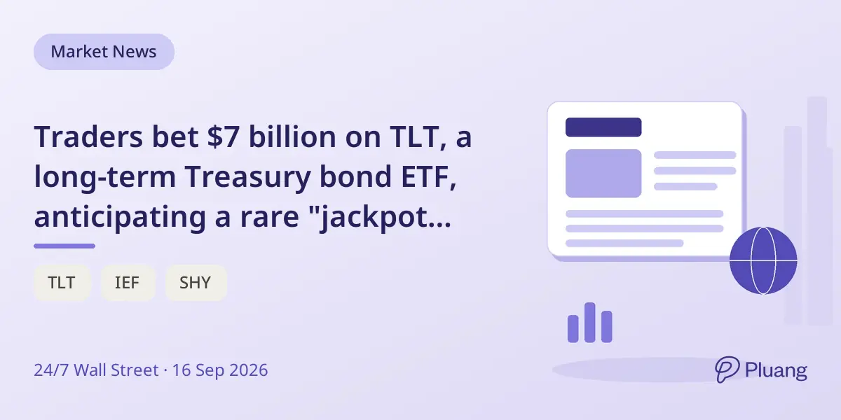 Traders bet $7 billion on TLT, a long-term Treasury bond ETF, anticipating a rare "jackpot mode" despite its recent losses.