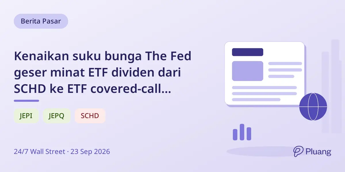 Kenaikan suku bunga The Fed geser minat ETF dividen dari SCHD ke ETF covered-call JPMorgan plus T-bills.