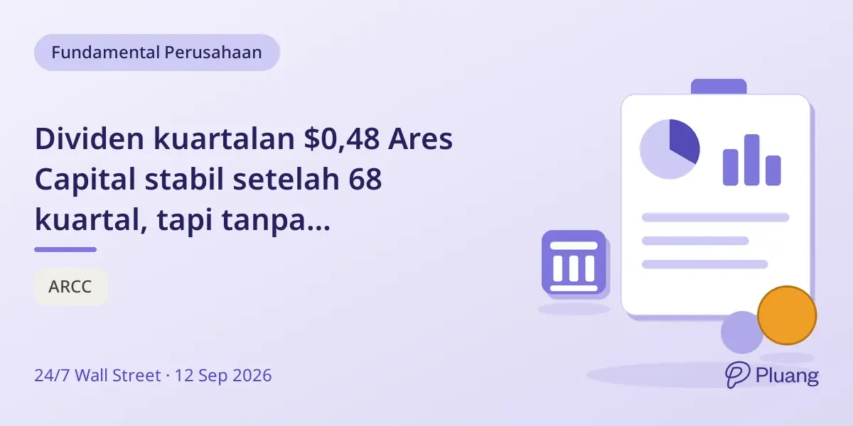 Dividen kuartalan $0,48 Ares Capital stabil setelah 68 kuartal, tapi tanpa pertumbuhan di tengah risiko kredit meningkat.