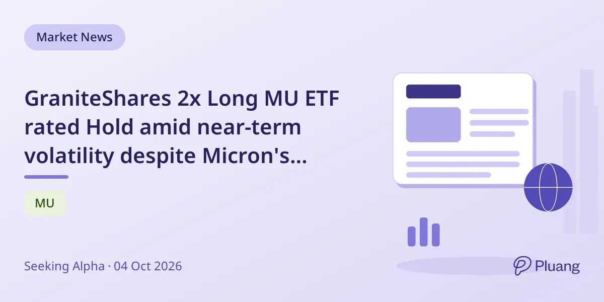 GraniteShares 2x Long MU ETF rated Hold amid near-term volatility despite Micron's strong long-term outlook
