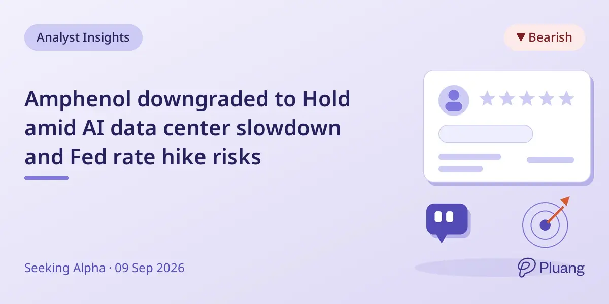 Amphenol downgraded to Hold amid AI data center slowdown and Fed rate hike risks
