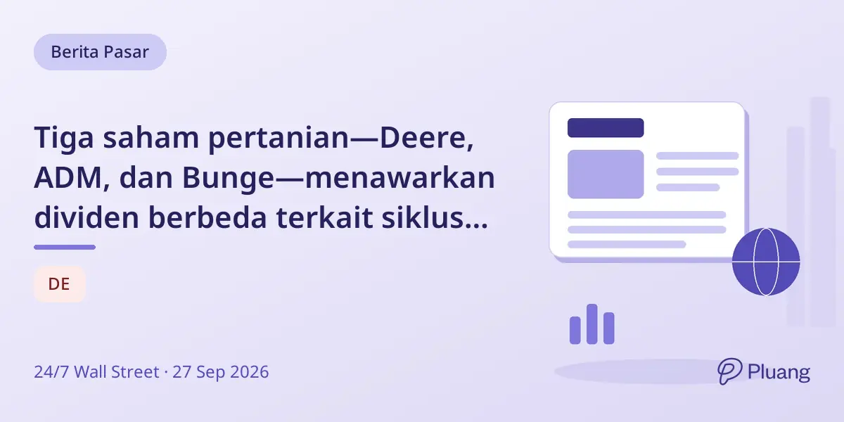 Tiga saham pertanian—Deere, ADM, dan Bunge—menawarkan dividen berbeda terkait siklus pertanian AS.