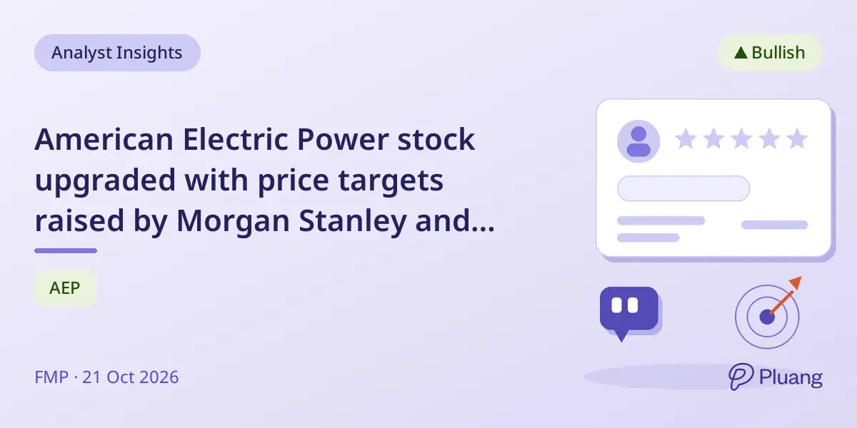 American Electric Power stock upgraded with price targets raised by Morgan Stanley and BTIG