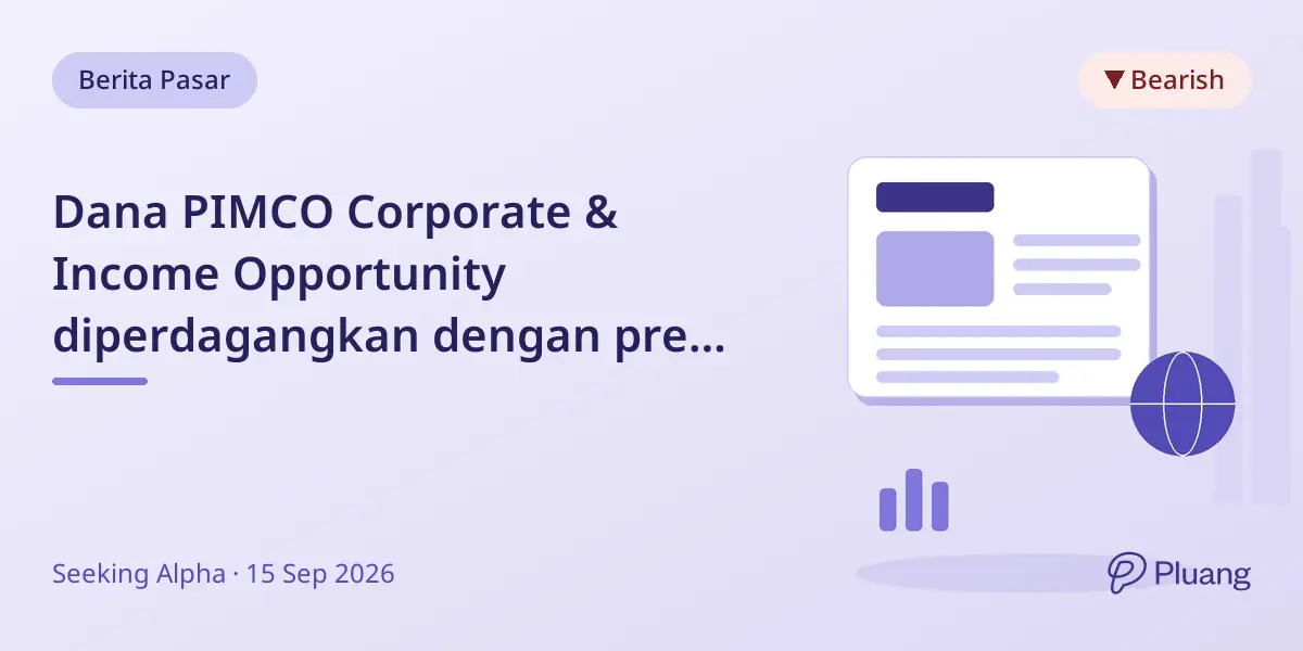 Dana PIMCO Corporate & Income Opportunity diperdagangkan dengan premi rendah tapi hadapi risiko suku bunga dan spread kredit.