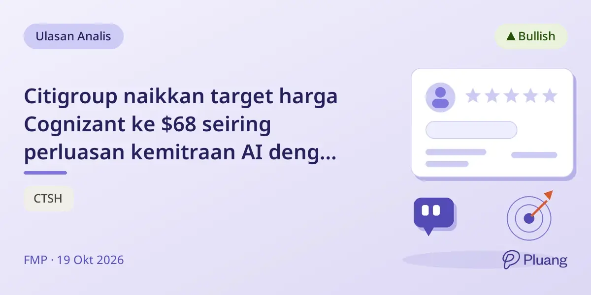Citigroup naikkan target harga Cognizant ke $68 seiring perluasan kemitraan AI dengan Google Cloud.