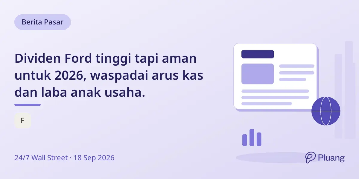 Dividen Ford tinggi tapi aman untuk 2026, waspadai arus kas dan laba anak usaha.