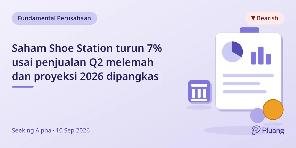 Saham Shoe Station turun 7% usai penjualan Q2 melemah dan proyeksi 2026 dipangkas