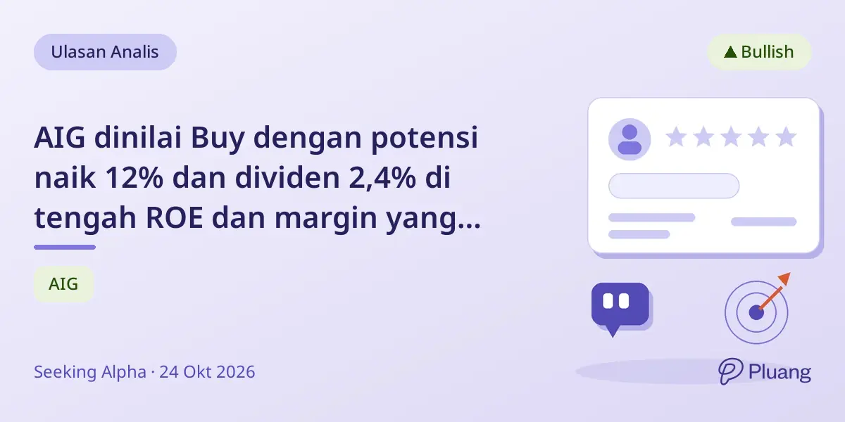 AIG dinilai Buy dengan potensi naik 12% dan dividen 2,4% di tengah ROE dan margin yang kuat.
