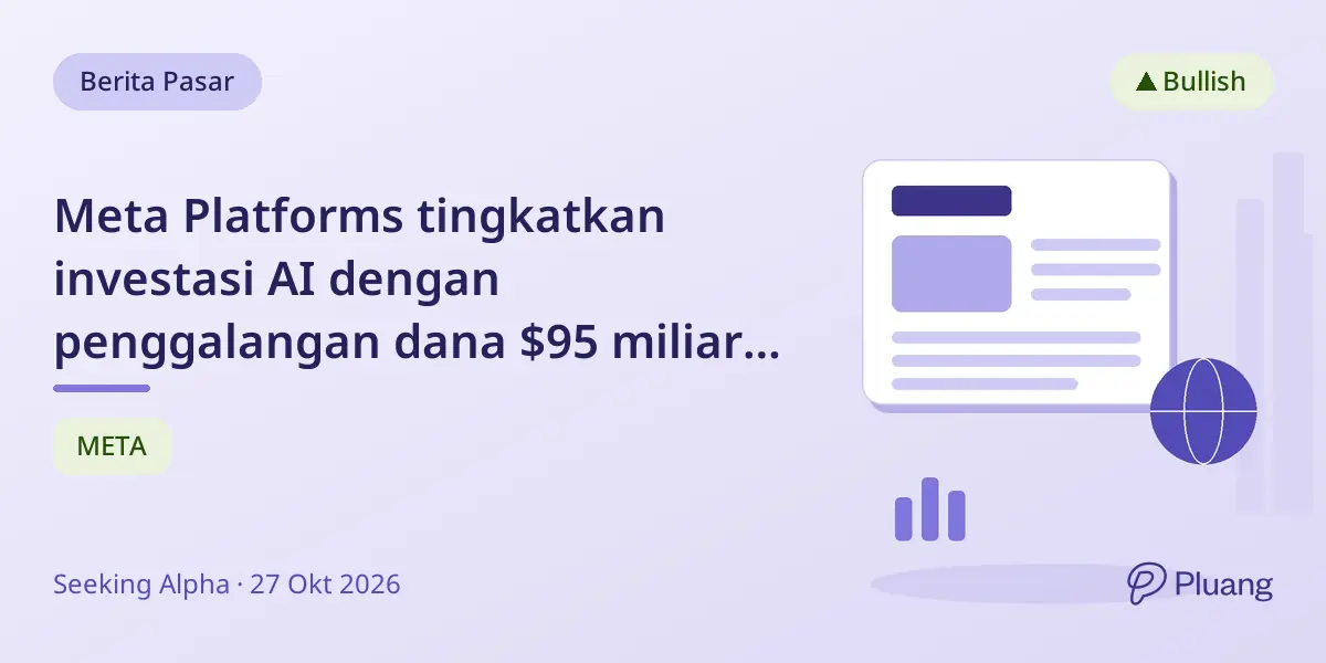 Meta Platforms tingkatkan investasi AI dengan penggalangan dana $95 miliar, yakin pada pertumbuhan jangka panjang.