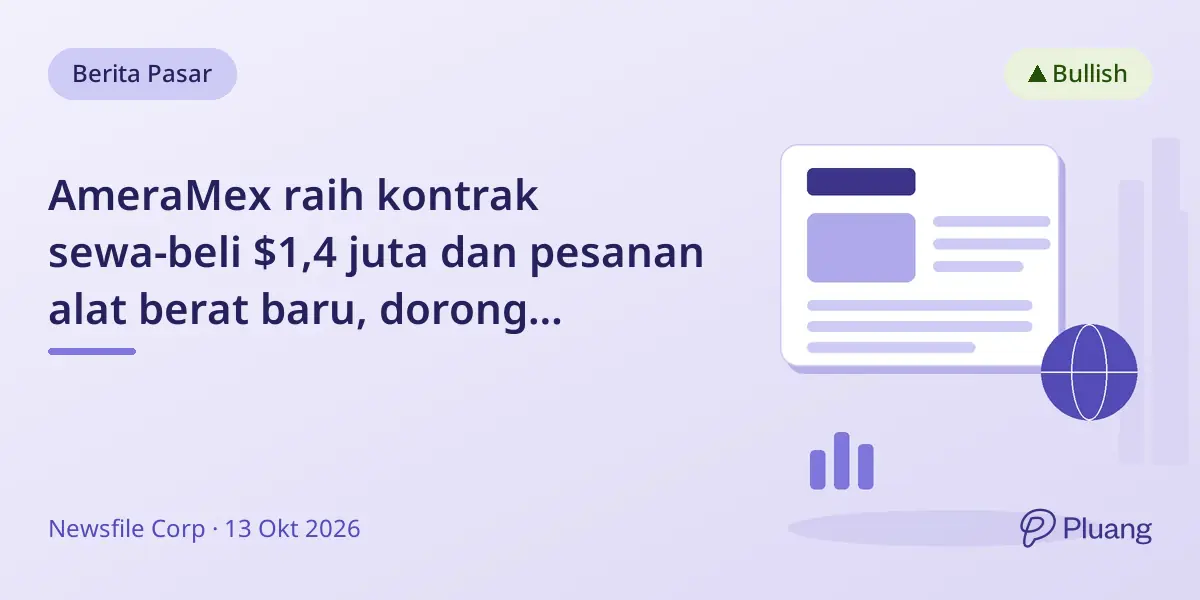 AmeraMex raih kontrak sewa-beli $1,4 juta dan pesanan alat berat baru, dorong pendapatan dan pertumbuhan jangka panjang.