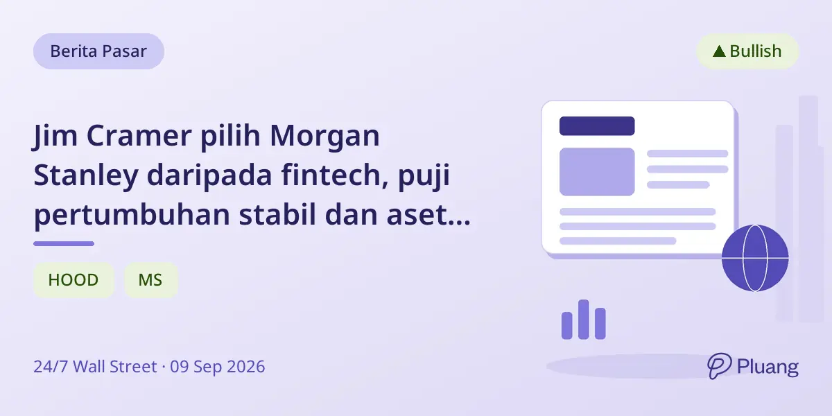 Jim Cramer pilih Morgan Stanley daripada fintech, puji pertumbuhan stabil dan aset klien $10T.