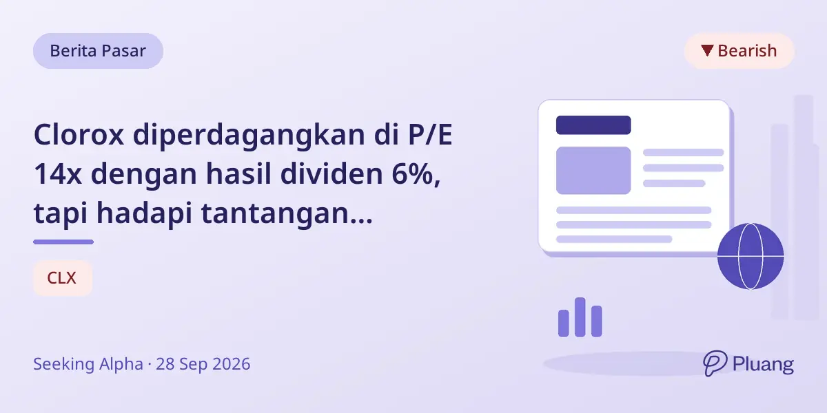 Clorox diperdagangkan di P/E 14x dengan hasil dividen 6%, tapi hadapi tantangan pertumbuhan dan margin.