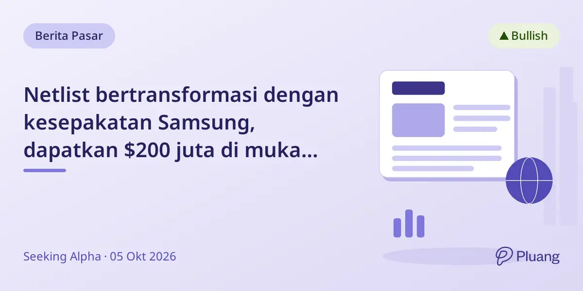 Netlist bertransformasi dengan kesepakatan Samsung, dapatkan $200 juta di muka dan prospek pertumbuhan kuat.
