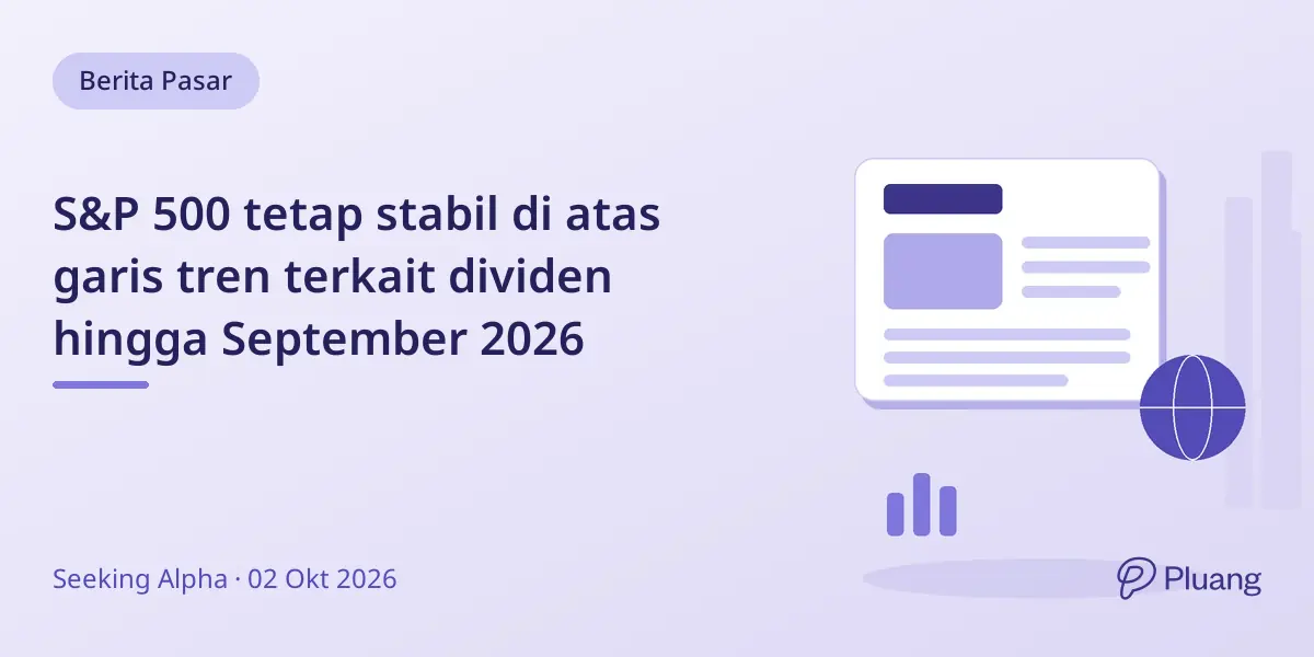 S&P 500 tetap stabil di atas garis tren terkait dividen hingga September 2026