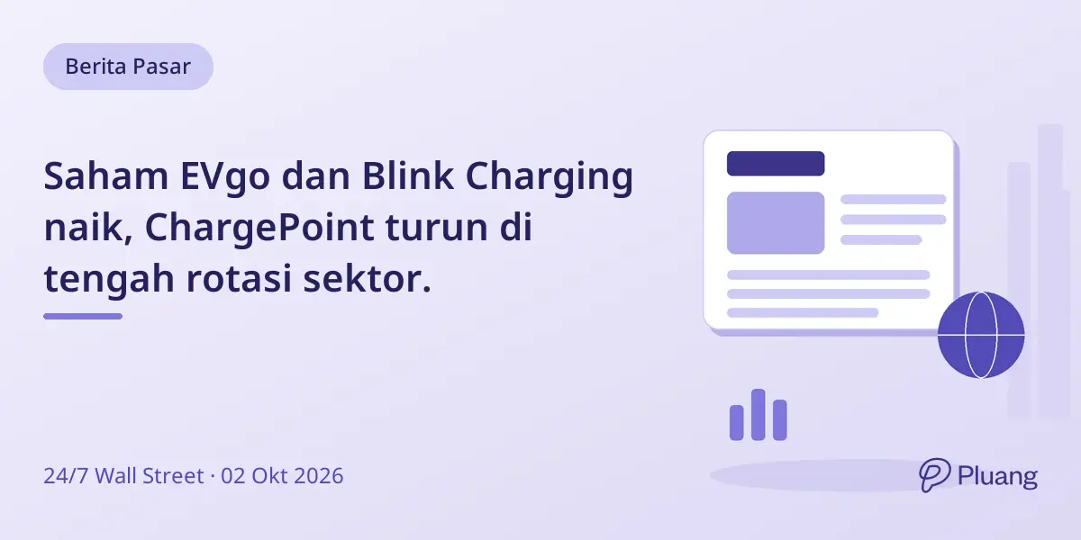 Saham EVgo dan Blink Charging naik, ChargePoint turun di tengah rotasi sektor.