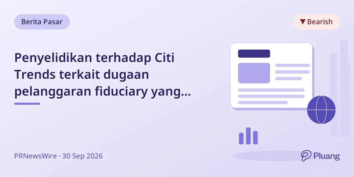 Penyelidikan terhadap Citi Trends terkait dugaan pelanggaran fiduciary yang berdampak pada pemegang saham.