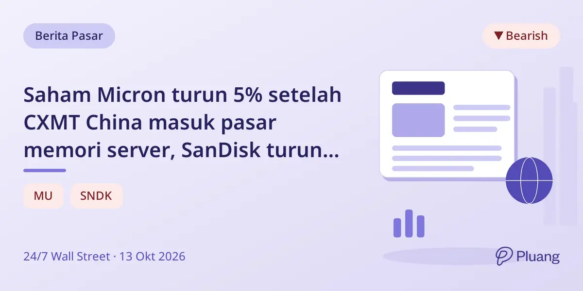 Saham Micron turun 5% setelah CXMT China masuk pasar memori server, SanDisk turun 4%.