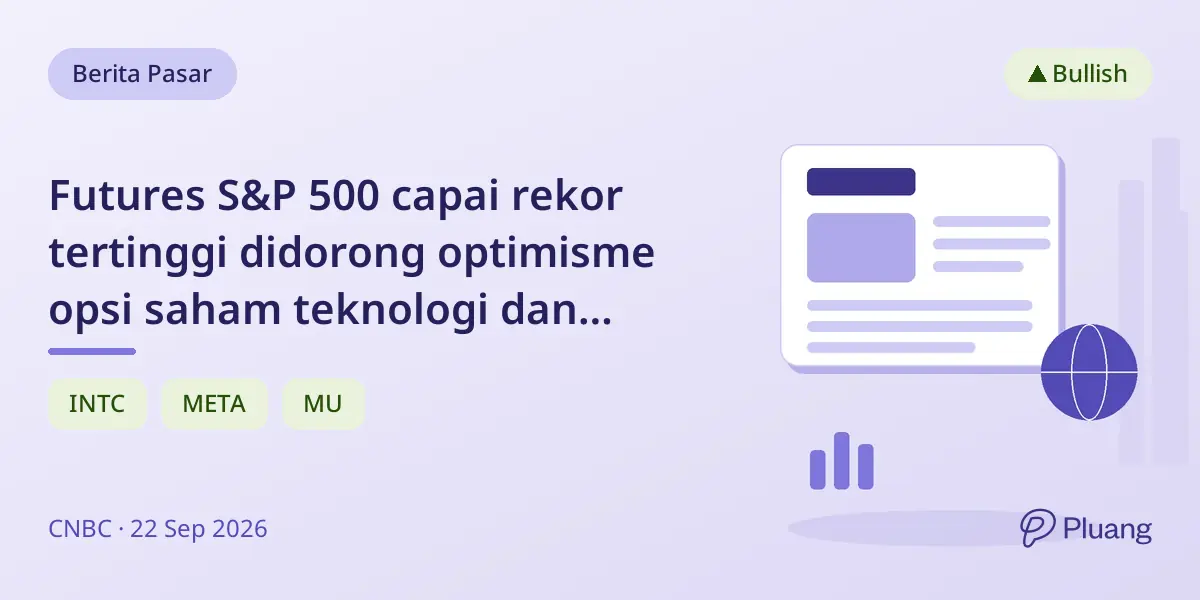 Futures S&P 500 capai rekor tertinggi didorong optimisme opsi saham teknologi dan memori.