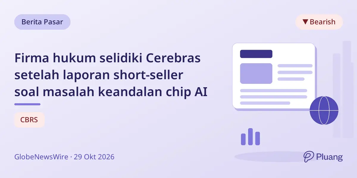 Firma hukum selidiki Cerebras setelah laporan short-seller soal masalah keandalan chip AI