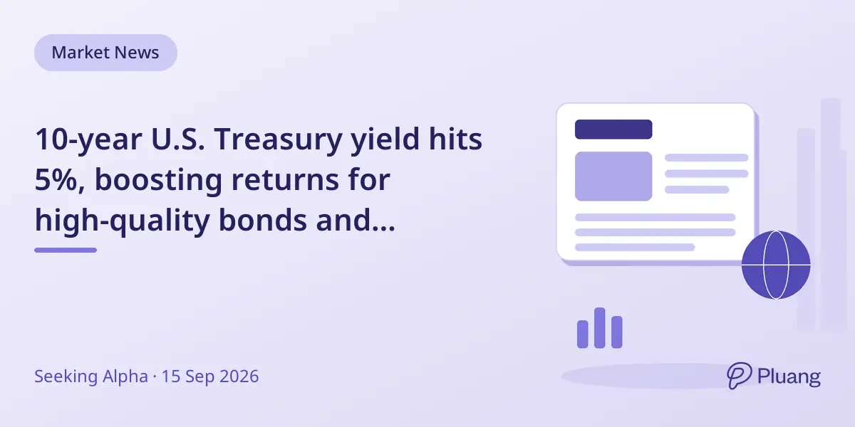 10-year U.S. Treasury yield hits 5%, boosting returns for high-quality bonds and challenging growth stocks.