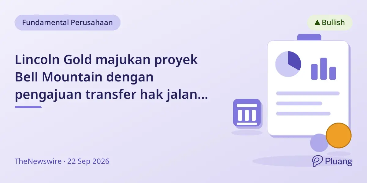 Lincoln Gold majukan proyek Bell Mountain dengan pengajuan transfer hak jalan infrastruktur air