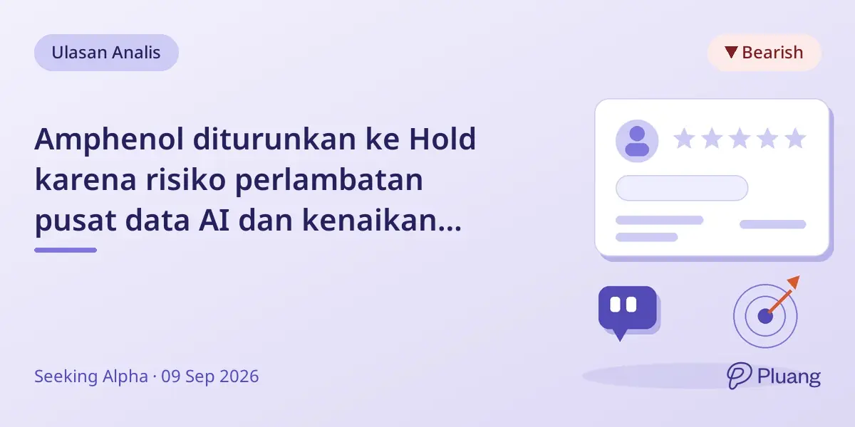 Amphenol diturunkan ke Hold karena risiko perlambatan pusat data AI dan kenaikan suku bunga Fed