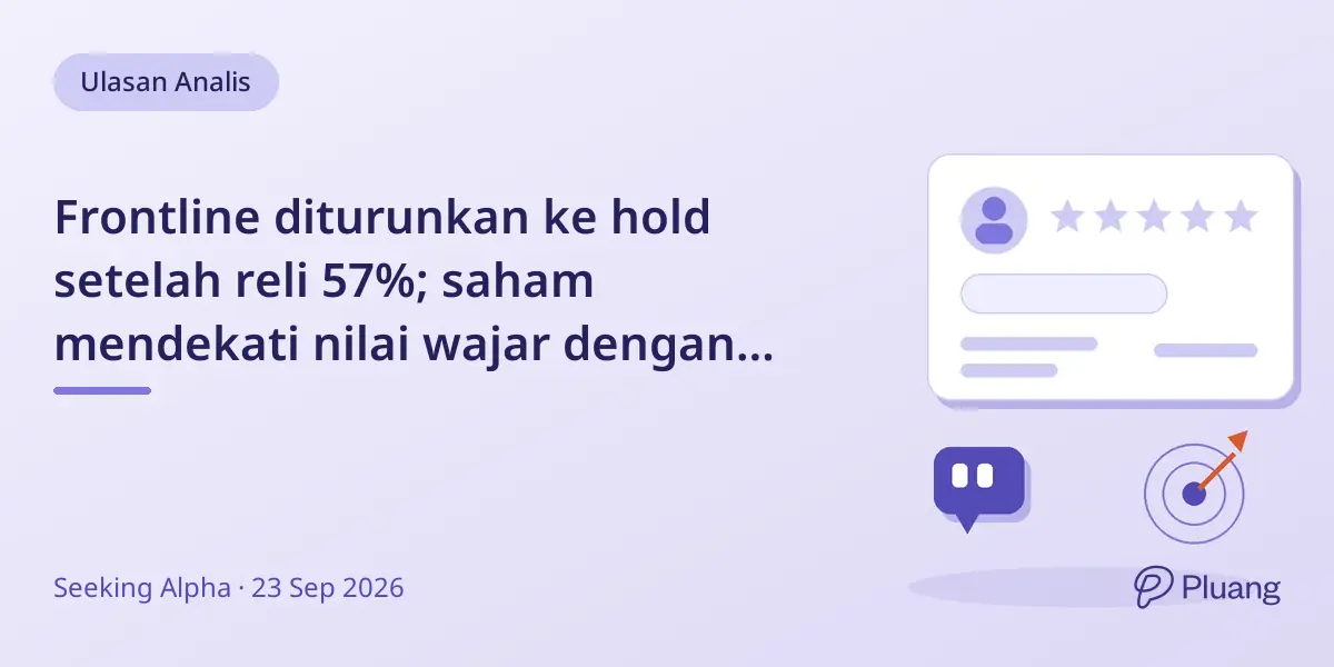 Frontline diturunkan ke hold setelah reli 57%; saham mendekati nilai wajar dengan hasil Q2 kuat dan sinyal jenuh beli.