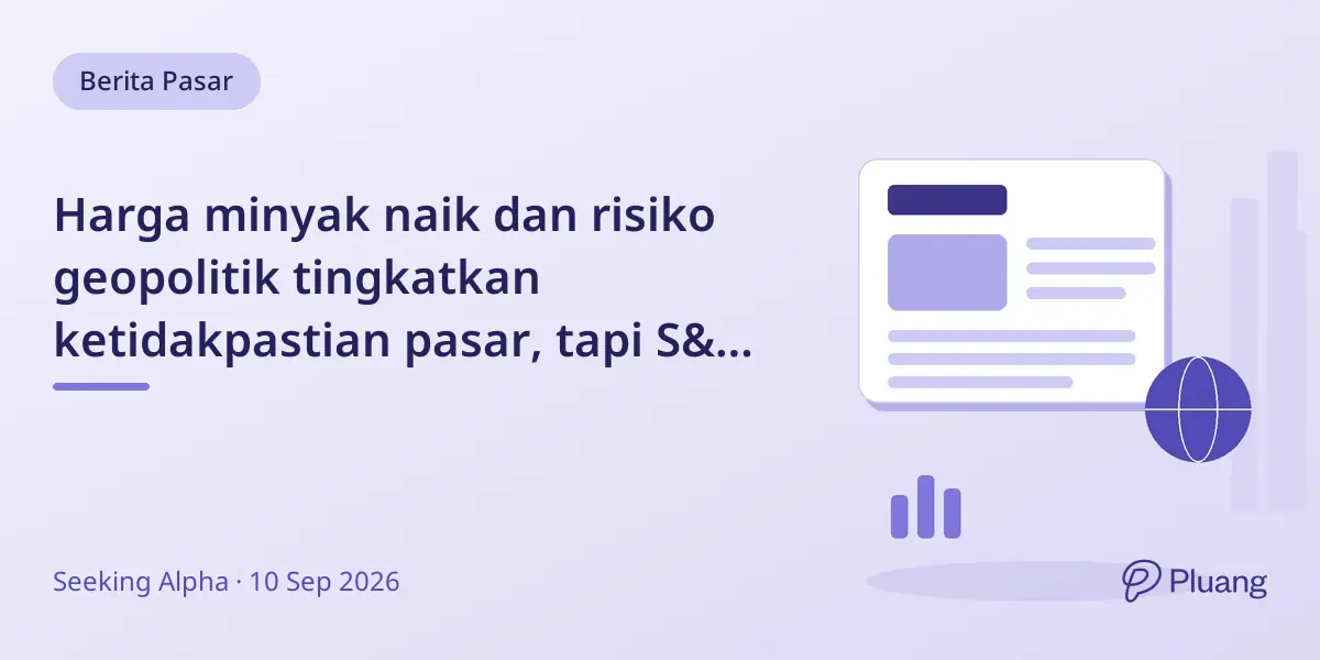 Harga minyak naik dan risiko geopolitik tingkatkan ketidakpastian pasar, tapi S&P 500 tetap kuat dengan laba yang solid.