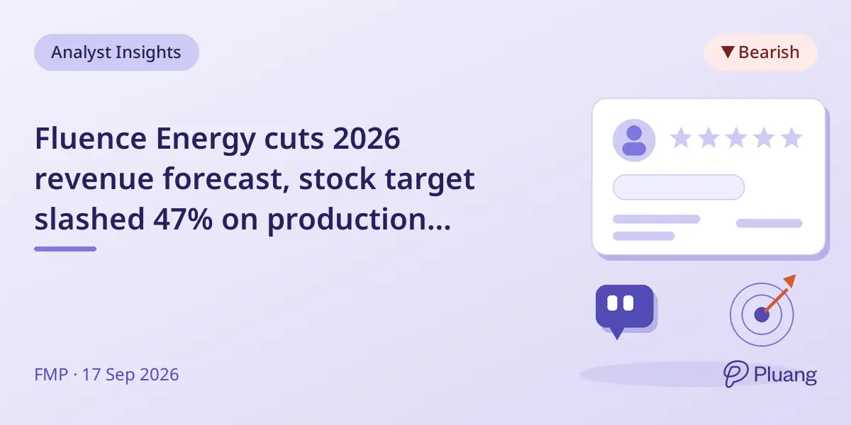 Fluence Energy cuts 2026 revenue forecast, stock target slashed 47% on production delays.
