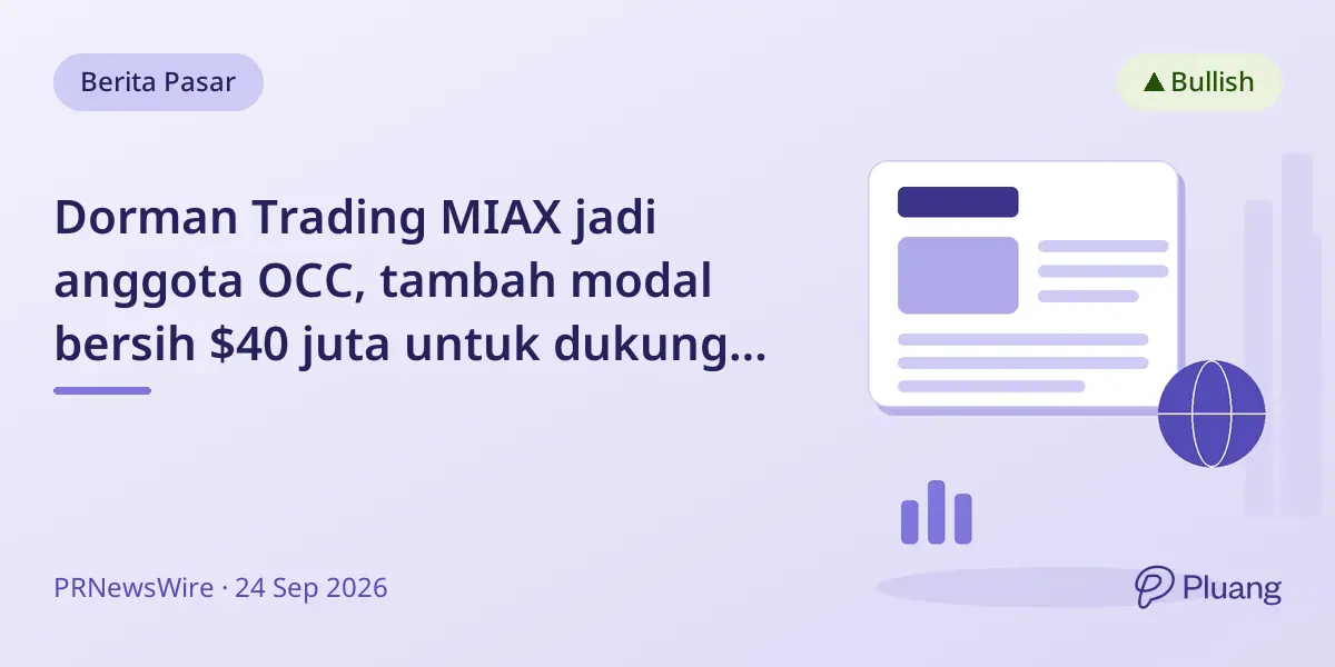 Dorman Trading MIAX jadi anggota OCC, tambah modal bersih $40 juta untuk dukung pertumbuhan futures
