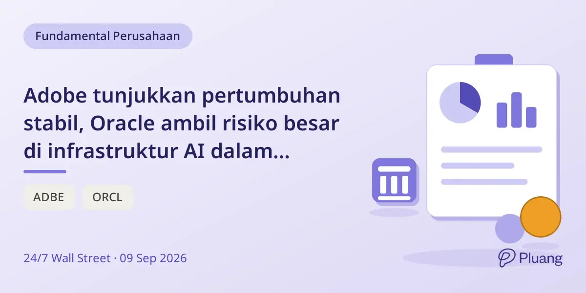 Adobe tunjukkan pertumbuhan stabil, Oracle ambil risiko besar di infrastruktur AI dalam laporan laba mendatang.