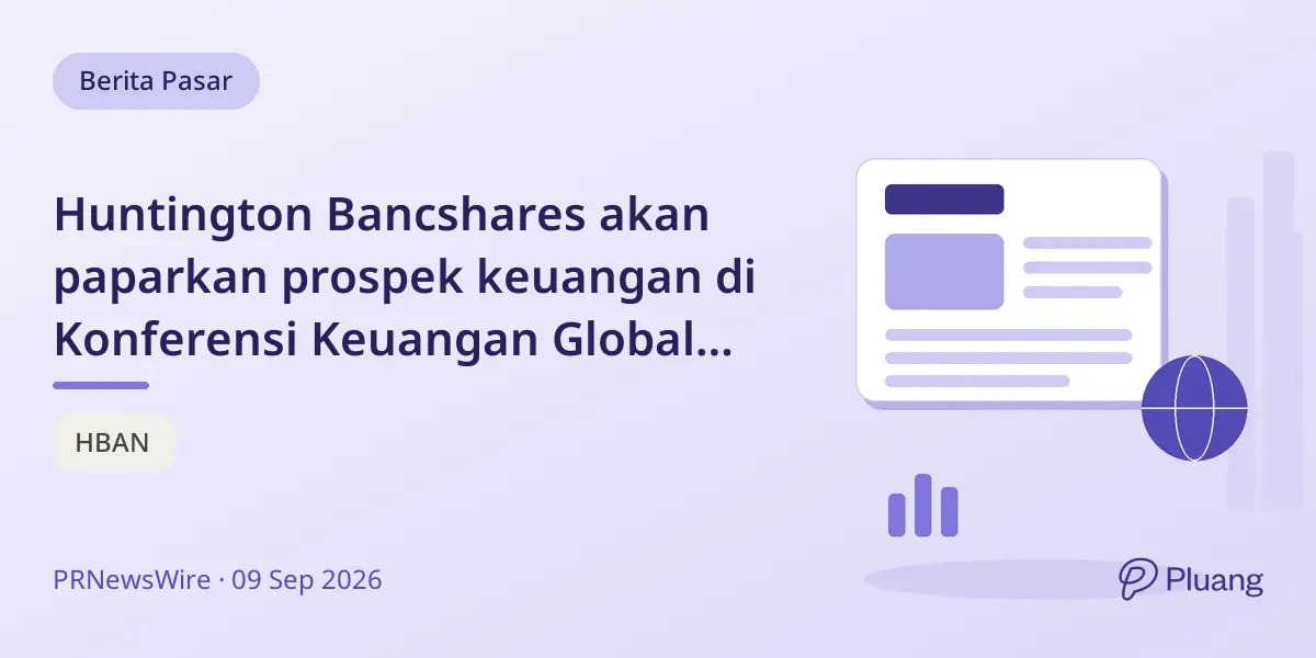 Huntington Bancshares akan paparkan prospek keuangan di Konferensi Keuangan Global Barclays 2026