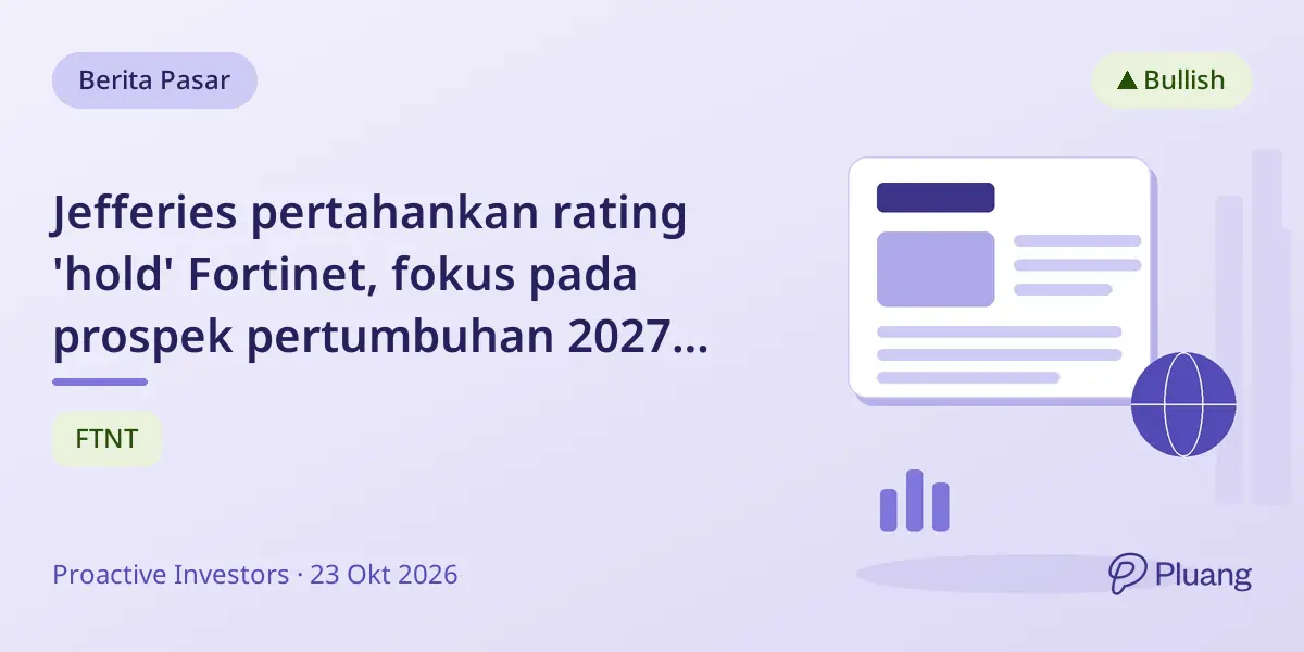 Jefferies pertahankan rating 'hold' Fortinet, fokus pada prospek pertumbuhan 2027 sebagai ujian utama investor.