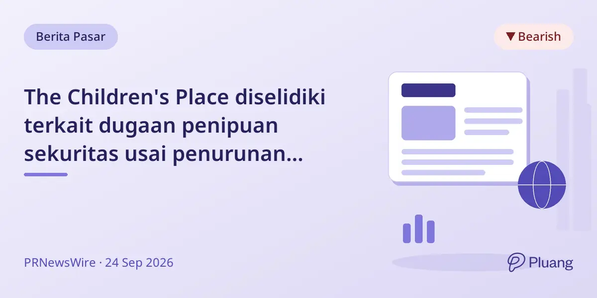 The Children's Place diselidiki terkait dugaan penipuan sekuritas usai penurunan penjualan dan harga saham jatuh.
