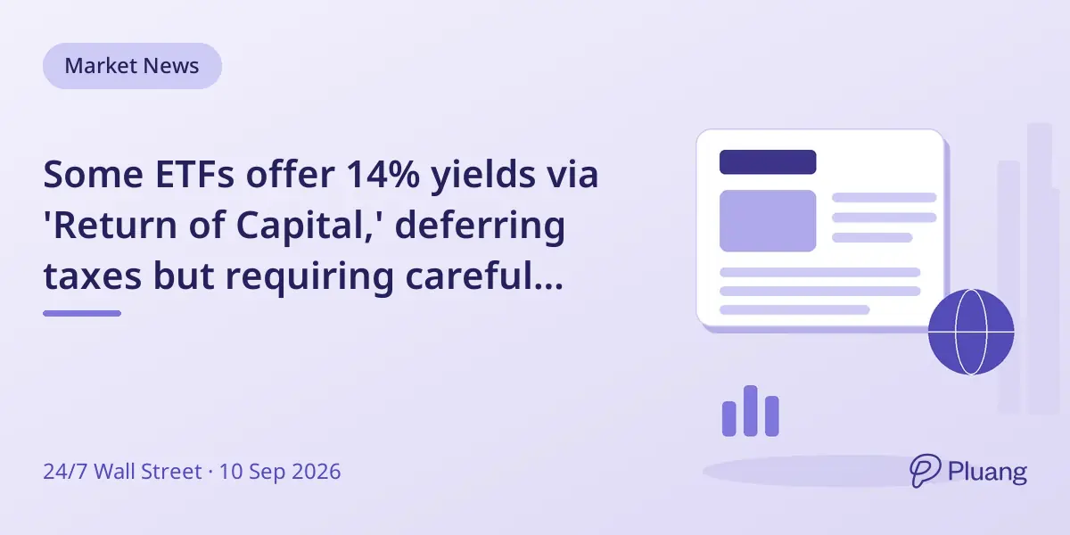 Some ETFs offer 14% yields via 'Return of Capital,' deferring taxes but requiring careful tracking.