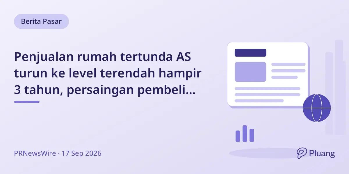 Penjualan rumah tertunda AS turun ke level terendah hampir 3 tahun, persaingan pembeli berkurang.